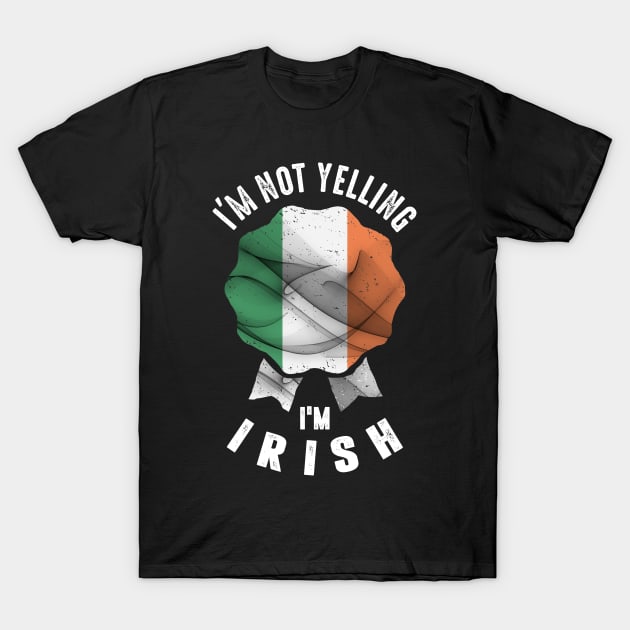 I'm Not Yelling I'm Irish T-Shirt by cidolopez